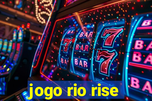 jogo rio rise