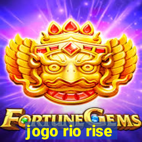 jogo rio rise