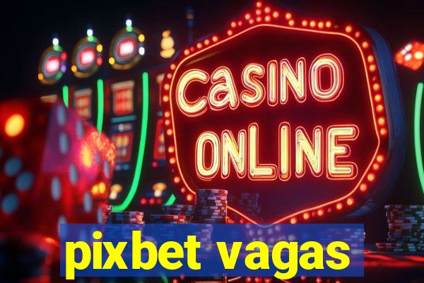 pixbet vagas