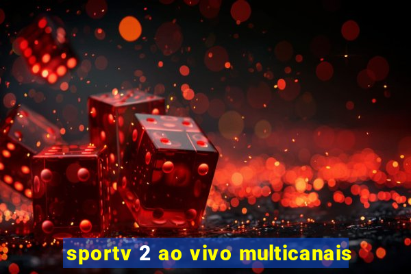 sportv 2 ao vivo multicanais