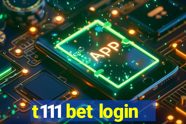 t111 bet login