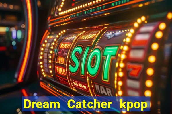 Dream Catcher kpop dreamcatcher kpop lightstick