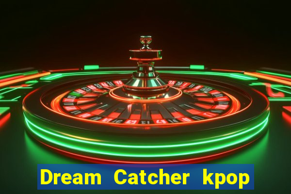 Dream Catcher kpop dreamcatcher kpop lightstick