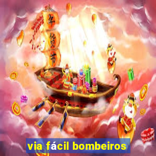 via fácil bombeiros