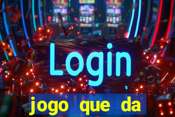 jogo que da dinheiro sem precisar depositar