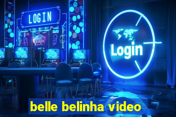 belle belinha video