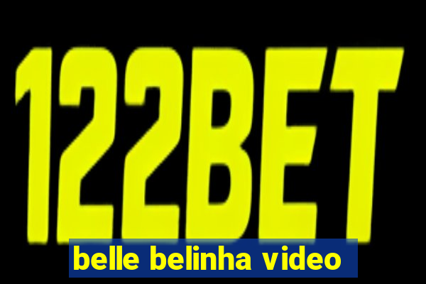 belle belinha video