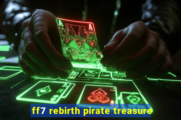 ff7 rebirth pirate treasure