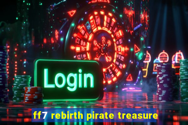 ff7 rebirth pirate treasure