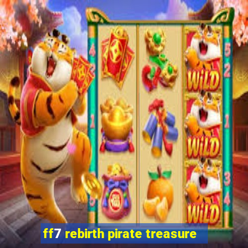 ff7 rebirth pirate treasure