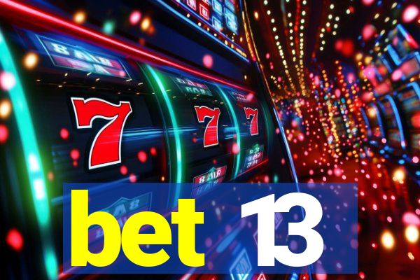 bet 13