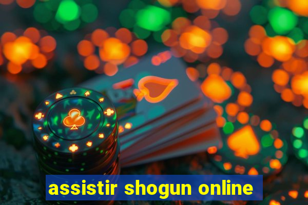 assistir shogun online