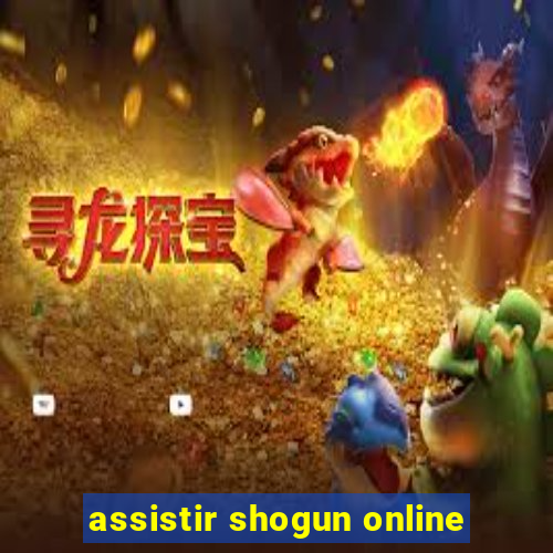 assistir shogun online