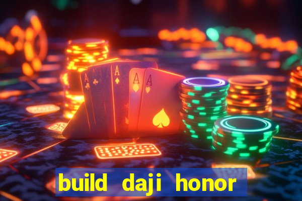 build daji honor of kings