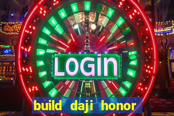 build daji honor of kings