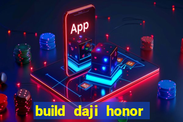 build daji honor of kings