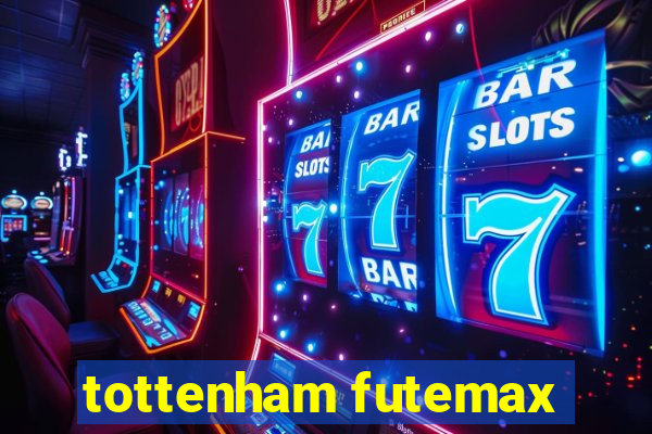 tottenham futemax