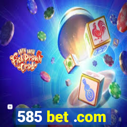 585 bet .com