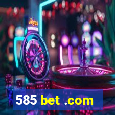 585 bet .com