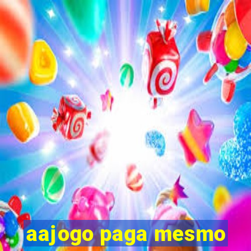 aajogo paga mesmo