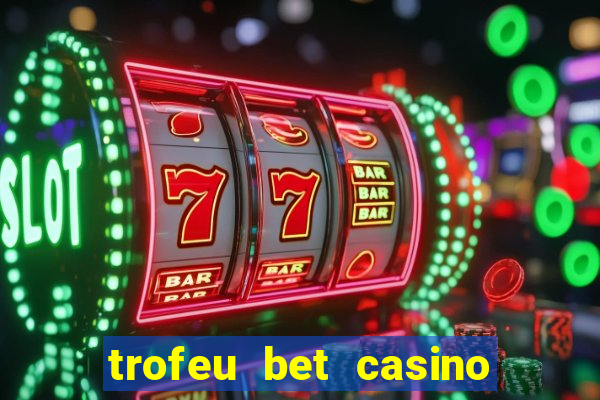 trofeu bet casino category all