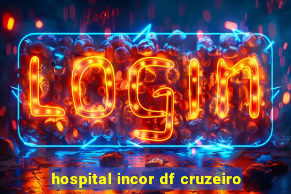 hospital incor df cruzeiro