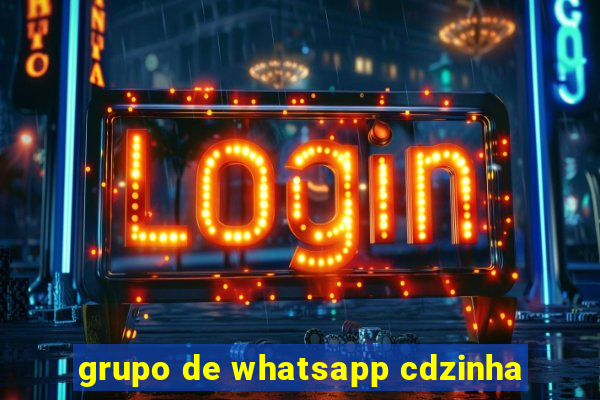 grupo de whatsapp cdzinha