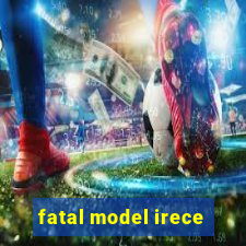 fatal model irece