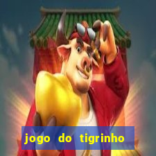 jogo do tigrinho sem deposito