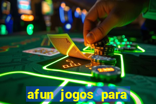 afun jogos para ganhar dinheiro