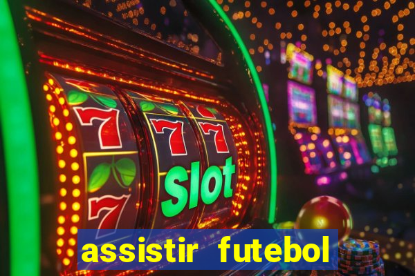 assistir futebol gratis sem travar