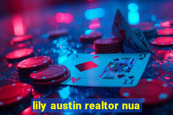 lily austin realtor nua