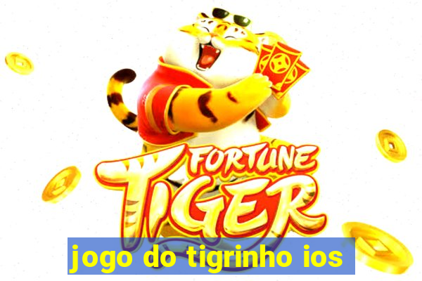 jogo do tigrinho ios