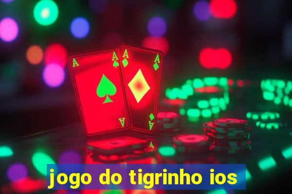 jogo do tigrinho ios