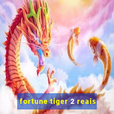 fortune tiger 2 reais