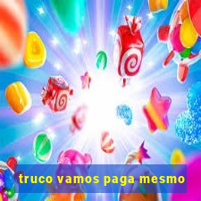 truco vamos paga mesmo