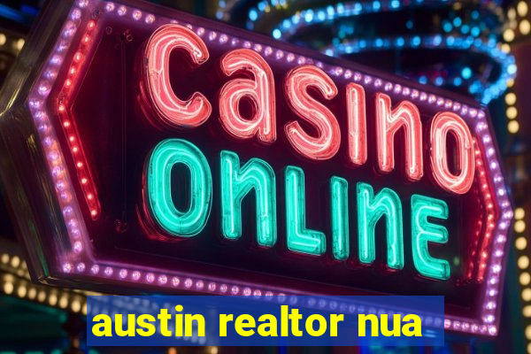 austin realtor nua