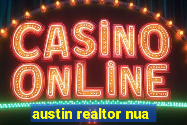 austin realtor nua