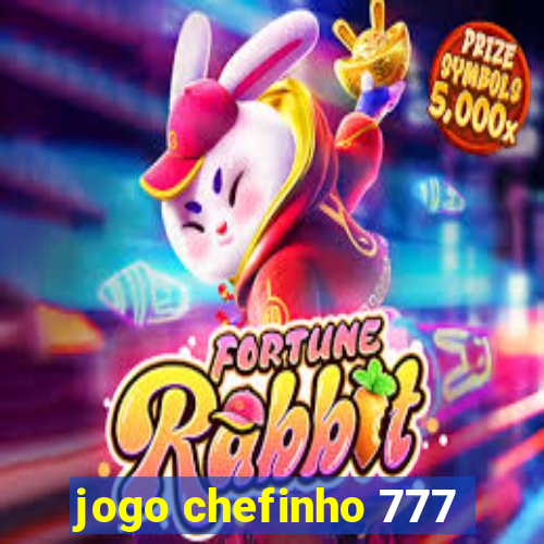 jogo chefinho 777