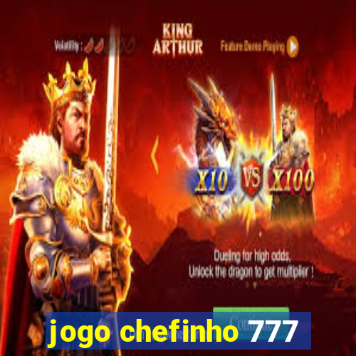 jogo chefinho 777