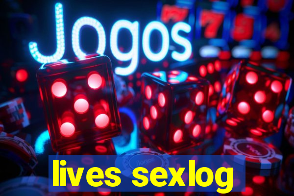 lives sexlog