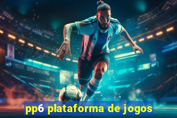 pp6 plataforma de jogos