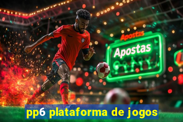 pp6 plataforma de jogos