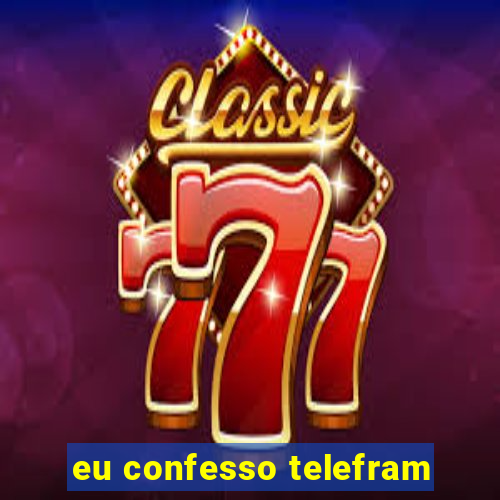 eu confesso telefram