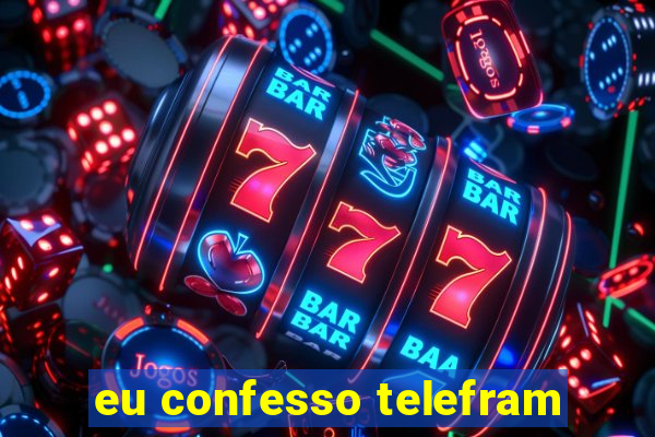 eu confesso telefram