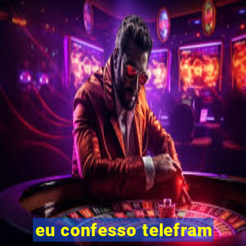 eu confesso telefram