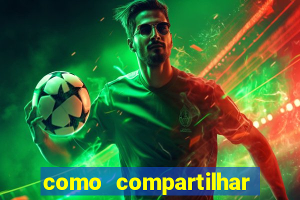 como compartilhar aposta no bet365