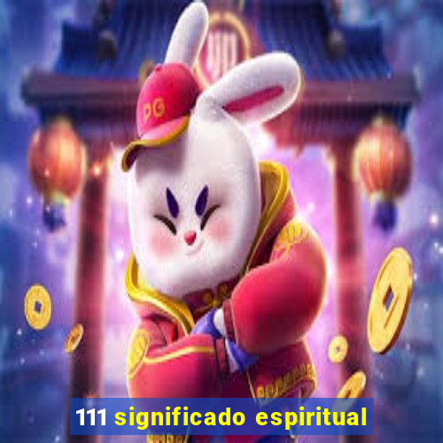 111 significado espiritual