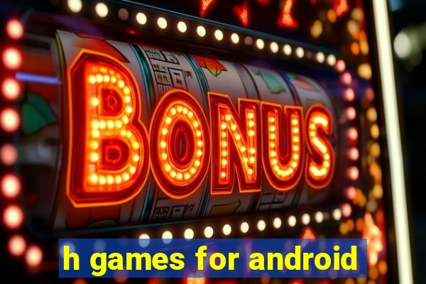 h games for android