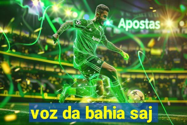 voz da bahia saj